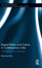 Digital Politics and Culture in Contemporary India : The Making of an Info-Nation - Book