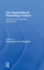 The Organizational Psychology of Sport : Key Issues and Practical Applications - Book