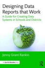 Designing Data Reports that Work : A Guide for Creating Data Systems in Schools and Districts - Book