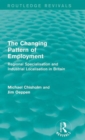 The Changing Pattern of Employment : Regional Specialisation and Industrial Localisation in Britain - Book