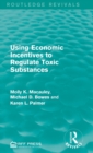Using Economic Incentives to Regulate Toxic Substances - Book