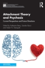 Attachment Theory and Psychosis : Current Perspectives and Future Directions - Book
