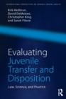 Evaluating Juvenile Transfer and Disposition : Law, Science, and Practice - Book