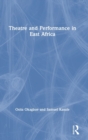 Theatre and Performance in East Africa - Book