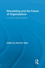 Storytelling and the Future of Organizations : An Antenarrative Handbook - Book