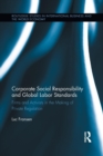 Corporate Social Responsibility and Global Labor Standards : Firms and Activists in the Making of Private Regulation - Book