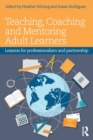 Teaching, Coaching and Mentoring Adult Learners : Lessons for professionalism and partnership - Book