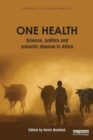 One Health : Science, politics and zoonotic disease in Africa - Book