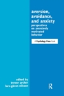 Aversion, Avoidance, and Anxiety : Perspectives on Aversively Motivated Behavior - Book