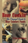 Bear Cookin' : The Original Guide to Bear Comfort Foods - Book