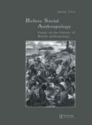 Before Social Anthropology : Essays on the History of British Anthropology - Book