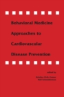 Behavioral Medicine Approaches to Cardiovascular Disease Prevention - Book