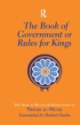 The Book of Government or Rules for Kings : The Siyar al Muluk or Siyasat-nama of Nizam al-Mulk - Book