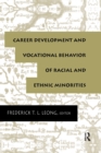 Career Development and Vocational Behavior of Racial and Ethnic Minorities - Book