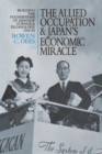 The Allied Occupation and Japan's Economic Miracle : Building the Foundations of Japanese Science and Technology 1945-52 - Book