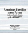 American Families and the Future : Analyses of Possible Destinies - Book