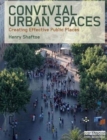 Convivial Urban Spaces : Creating Effective Public Places - Book