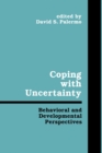 Coping With Uncertainty : Behavioral and Developmental Perspectives - Book