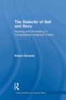 The Dialectic of Self and Story : Reading and Storytelling in Contemporary American Fiction - Book