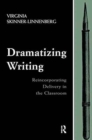 Dramatizing Writing : Reincorporating Delivery in the Classroom - Book