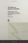 The Failure of Agrarian Capitalism : Agrarian Politics in the UK, Germany, the Netherlands and the USA, 1846-1919 - Book