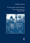 Catastrophe and Creation : The transformation of an African culture - Book