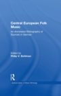 Central European Folk Music : An Annotated Bibliography of Sources in German - Book