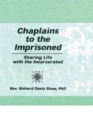 Chaplains to the Imprisoned : Sharing Life with the Incarcerated - Book