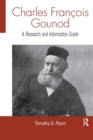 Charles Francois Gounod : A Research and Information Guide - Book