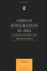 China's Integration in Asia : Economic Security and Strategic Issues - Book