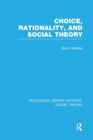 Choice, Rationality and Social Theory (RLE Social Theory) - Book