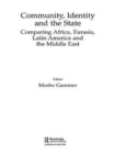 Community, Identity and the State : Comparing Africa, Eurasia, Latin America and the Middle East - Book