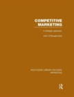 Competitive Marketing (RLE Marketing) : A Strategic Approach - Book