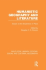 Humanistic Geography and Literature (RLE Social & Cultural Geography) : Essays on the Experience of Place - Book