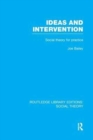 Ideas and Intervention (RLE Social Theory) : Social Theory for Practice - Book