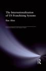 The Internationalization of US Franchising Systems - Book