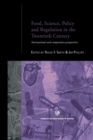 Food, Science, Policy and Regulation in the Twentieth Century : International and Comparative Perspectives - Book
