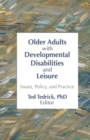 Older Adults With Developmental Disabilities and Leisure : Issues, Policy, and Practice - Book