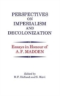 Perspectives on Imperialism and Decolonization : Essays in Honour of A.F. Madden - Book