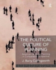 The Political Culture of Planning : American Land Use Planning in Comparative Perspective - Book