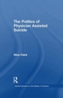 The Politics of Physician Assisted Suicide - Book