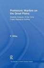 Prehistoric Warfare on the Great Plains : Skeletal Analysis of the Crow Creek Massacre Victims - Book