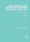 Legal Regulation of British Company Accounts 1836-1900 (RLE Accounting) : Volume 1 - Book