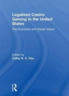 Legalized Casino Gaming in the United States : The Economic and Social Impact - Book