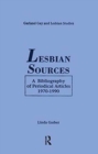 Lesbian Sources : A Bibliography of Periodical Articles, 1970-1990 - Book
