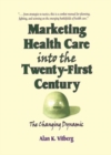 Marketing Health Care Into the Twenty-First Century : The Changing Dynamic - Book