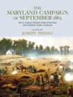 The Maryland Campaign of September 1862 : Ezra A. Carman’s Definitive Study of the Union and Confederate Armies at Antietam - Book