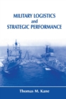 Military Logistics and Strategic Performance - Book