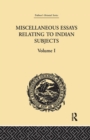 Miscellaneous Essays Relating to Indian Subjects : Volume I - Book