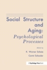 Social Structure and Aging : Psychological Processes - Book
